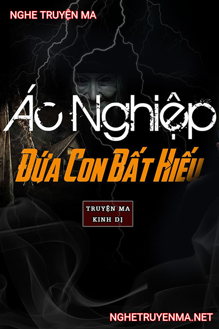 Ác Nghiệp Đứa Con Bất Hiếu