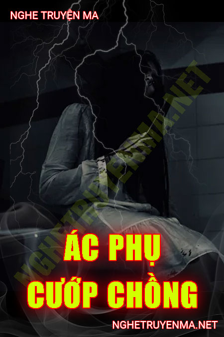 Ác Phụ Cướp Chồng