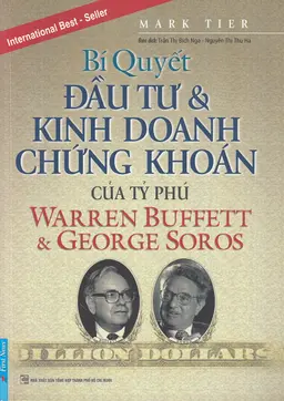 Bí Quyết Đầu Tư &amp; Kinh Doanh Chứng Khoán Của Tỷ Phú Warren Buffett &amp; George Soros