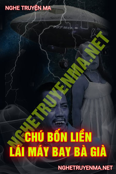 Chú Bốn Liền Lái Máy Bay Bà Già