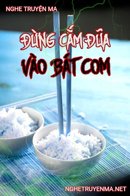 Đừng cắm đũa vào bát cơm