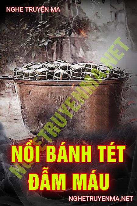 Nồi Bánh Tét Đẫm Máu