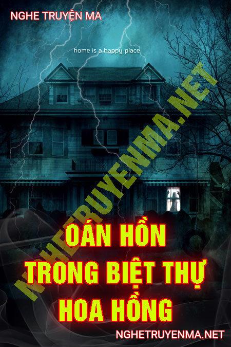 Oan Hồn Trong Biệt Thự Hoa Hồng