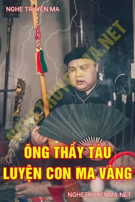 Ông Thầy Tàu Luyện Con Ma Vàng