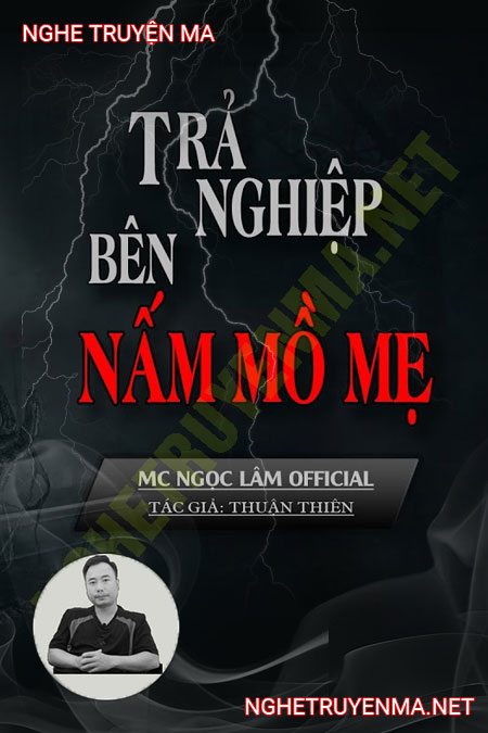 Trả Nghiệp Bên Nấm Mồ Mẹ