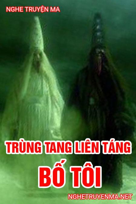 Trùng tang liên táng bố tôi