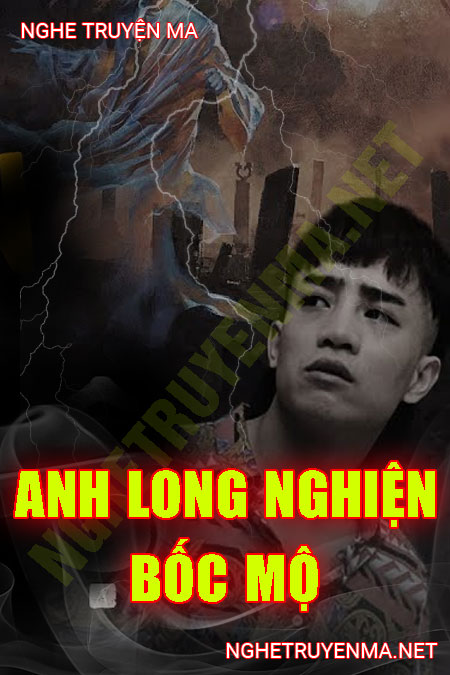 Anh Long Nghiện Bốc Mộ