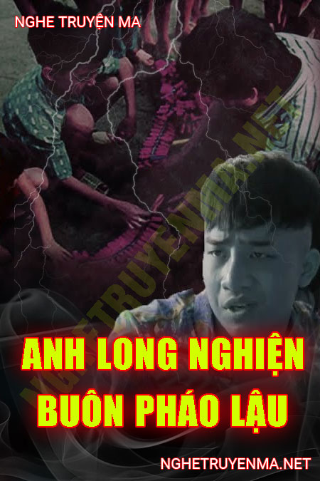 Anh Long Nghiện Buôn Pháo Lậu