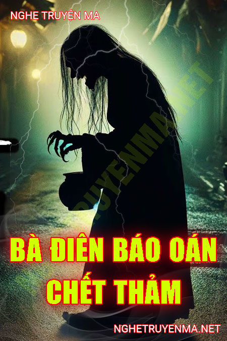 Bà Điên Báo Oán C.hết Thảm