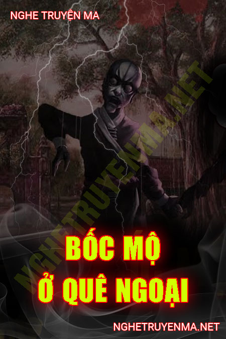 Bốc Mộ Ở Quê Ngoại