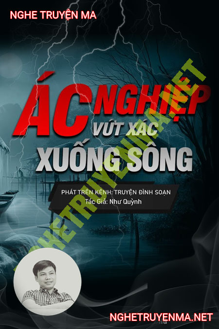 Nghiệp Ác Vứt X.ác Xuống Sông