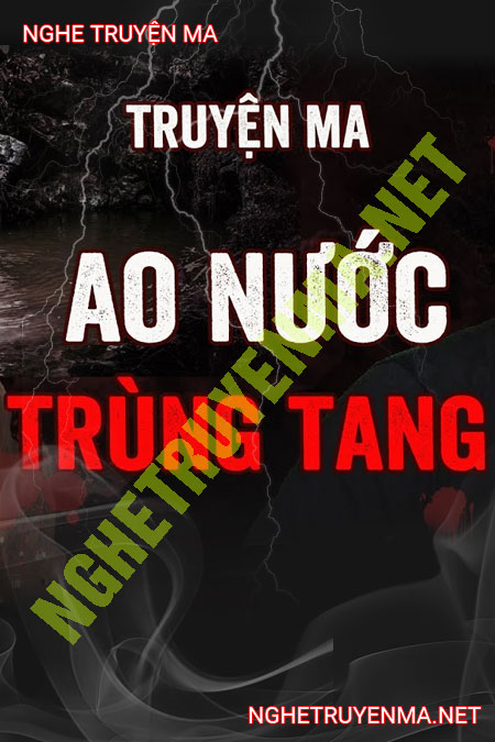 Nghiệp Báo Trùng Tang Từ Ao Nước Trước Nhà