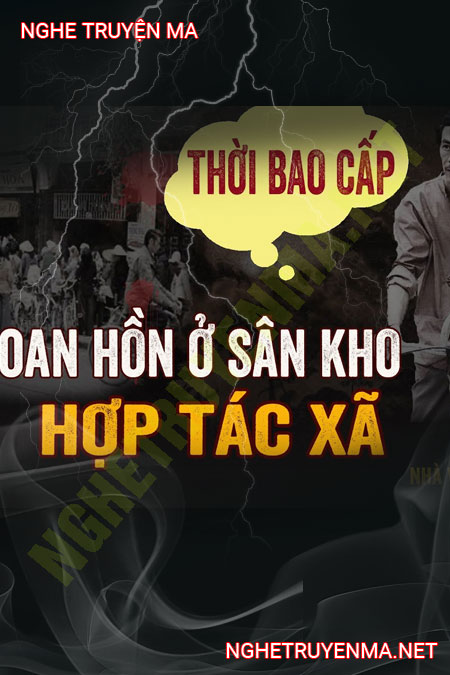 Oan Hồn Ở Sân Kho Hợp Tác Xã