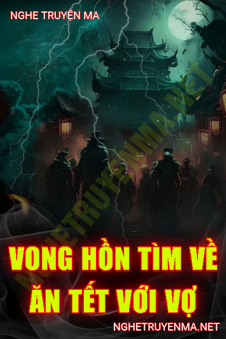 Vong Hồn Tìm Về Nhà Ăn Tết Với Vợ